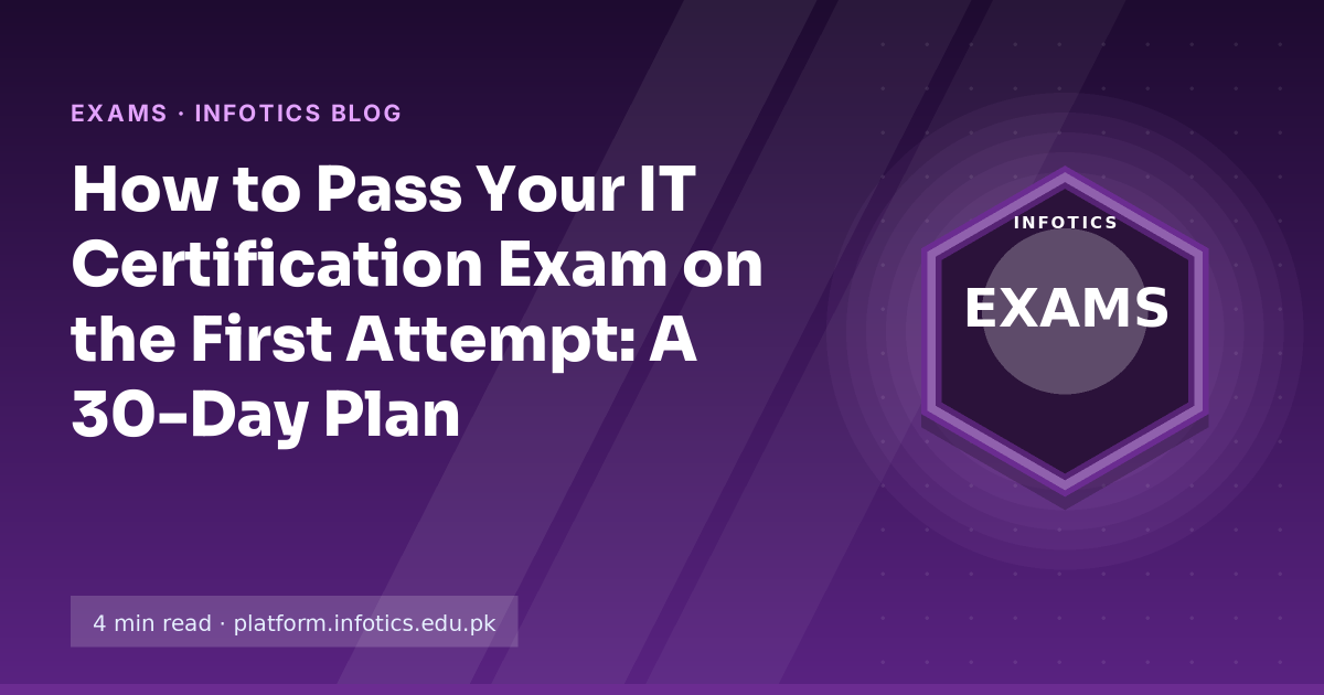 How to Pass Your IT Certification Exam on the First Attempt: A 30-Day Plan